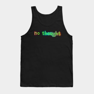 No thought Tank Top